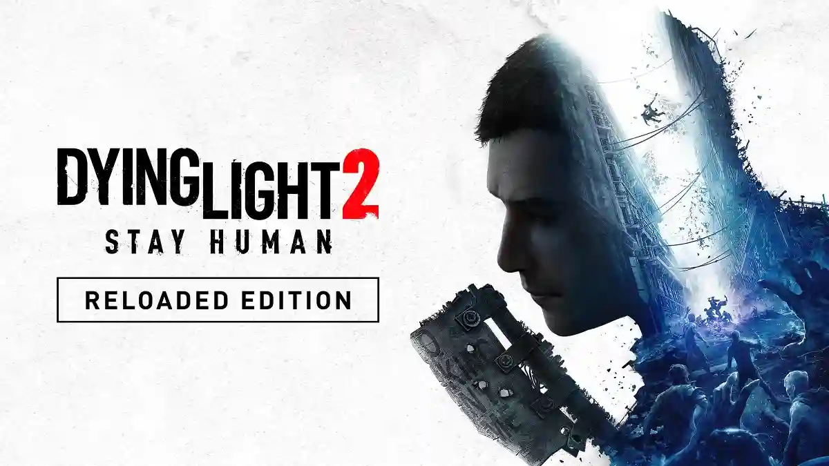Dying Light 2 Stay Human: Reloaded Edition Free Download
